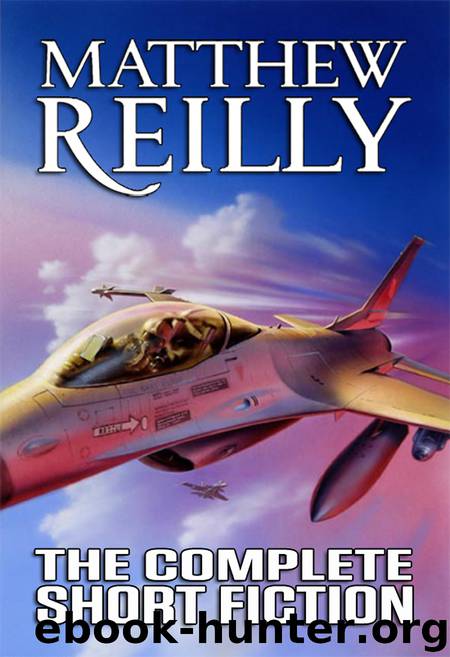 The Complete Short Fiction (2017, Jerry eBooks) by Matthew Reilly