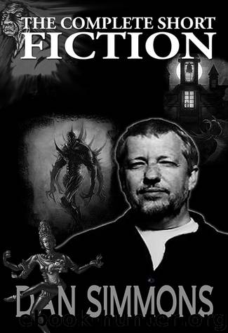 The Complete Short Fiction (Jerry eBooks) by Dan Simmons