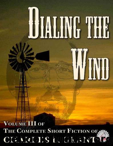 The Complete Short Fiction of Charles L. Grant Volume 3: Dialing the Wind (Neccon Classic Horror) by Grant Charles L