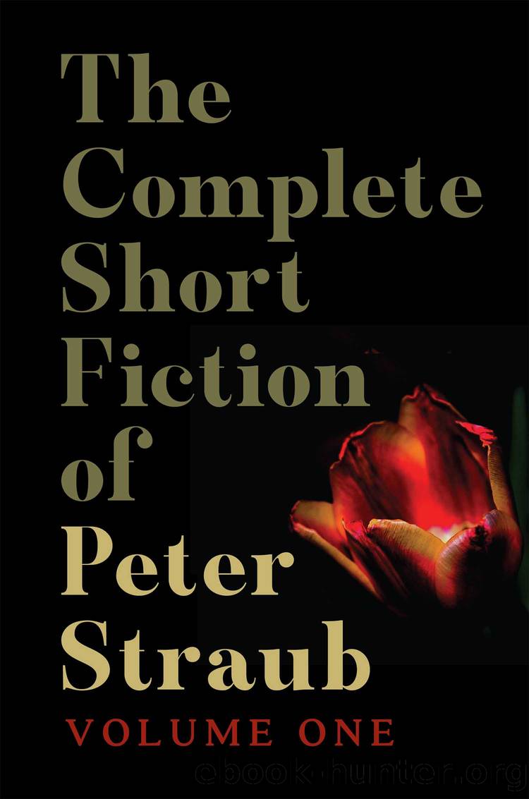 The Complete Short Fiction of Peter Straub, Volume One by Peter Straub