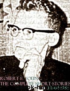 The Complete Short Stories Vol.2 1964-1986 by Robert F. Young