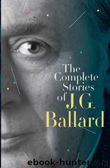 The Complete Short Stories by Ballard J. G