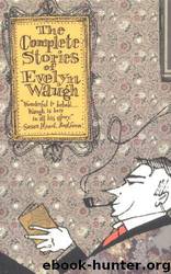 The Complete Short Stories by Evelyn Waugh & Ann Slater