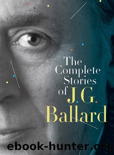 The Complete Short Stories by J.G. Ballard