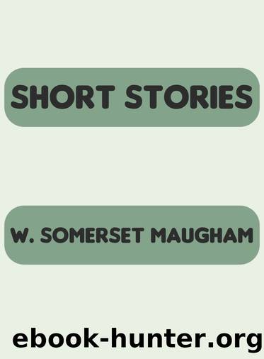 The Complete Short Stories by Maugham W. Somerset