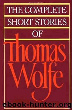 The Complete Short Stories by Thomas Wolfe