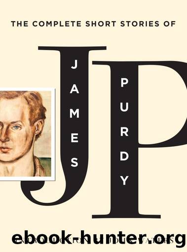 The Complete Short Stories of James Purdy by James Purdy & John Waters