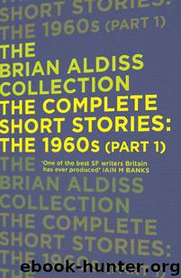 The Complete Short Stories: The 1960s (Part 1) by Brian Aldiss