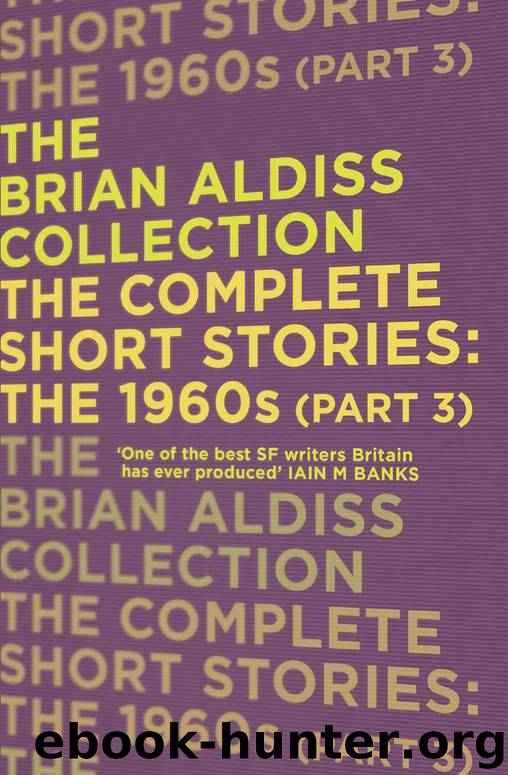 The Complete Short Stories: The 1960s (Part 3) (The Brian Aldiss Collection) by Aldiss Brian