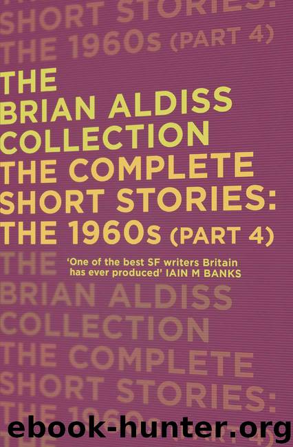 The Complete Short Stories: The 1960s (Part 4) (The Brian Aldiss Collection) by Aldiss Brian