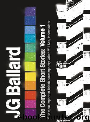 The Complete Short Stories: Volume 1 by J. G. Ballard