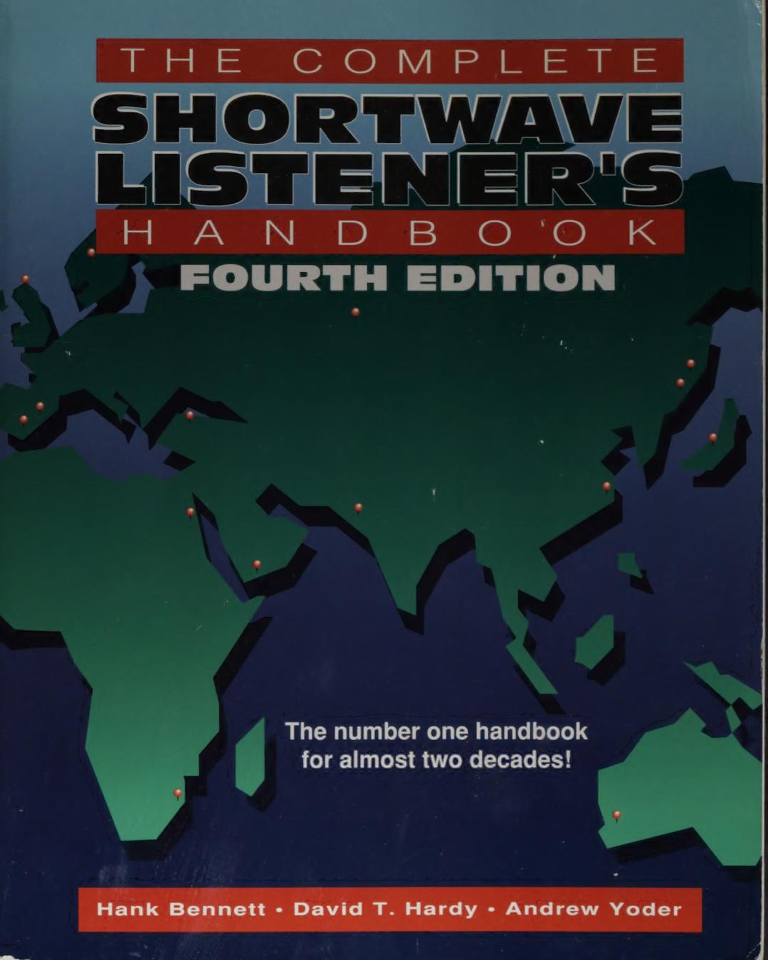 The Complete Shortwave Listener's Handbook 4th Edition by Hank Bennett David T. Hardy Andrew R. Yoder