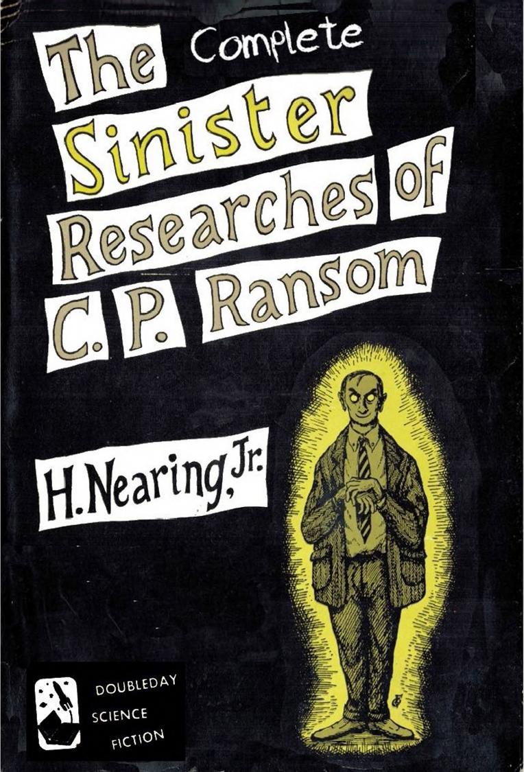 The Complete Sinister Researches of CP Ransom by H Nearing Jr