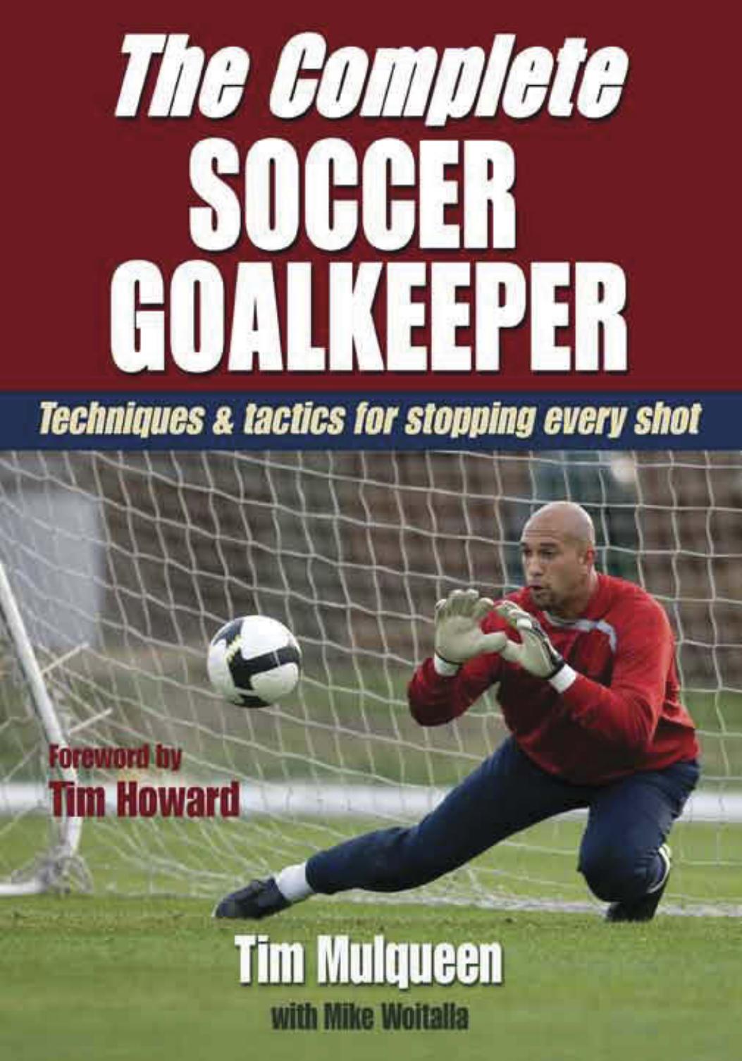 The Complete Soccer Goalkeeper by Timothy Mulqueen Michael Woitalla