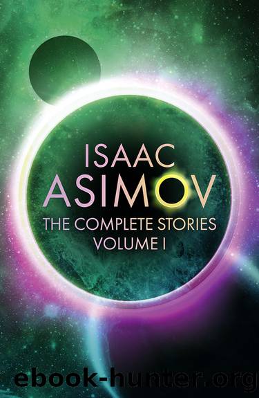The Complete Stories Volume I by Isaac Asimov