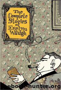 The Complete Stories of Evelyn Waugh by Evelyn Waugh