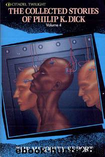 The Complete Stories of Philip K. Dick Vol. 4: by Philip K. Dick