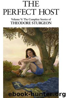 The Complete Stories of Theodore Sturgeon: The Perfect Host by Theodore Sturgeon
