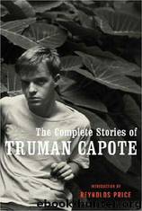 The Complete Stories of Truman Capote by Truman Capote