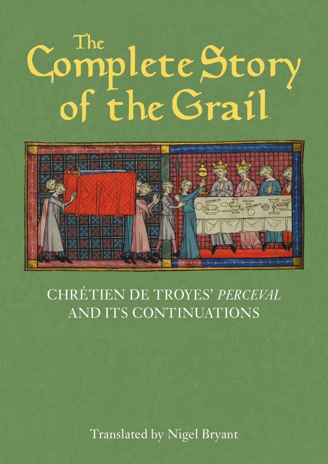 The Complete Story of the Grail: ChrÃ©tien De Troyes' Perceval and Its Continuations by Chrétien (de Troyes) & Chrétien de Troyes