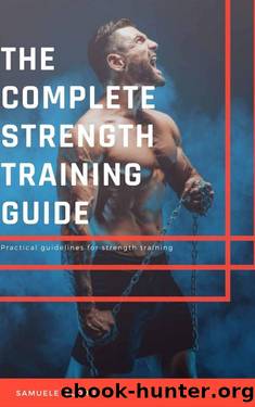 The Complete Strength Training Guide: Practical guidelines for strength training by Samuele Floril