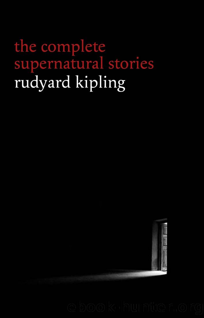 The Complete Supernatural Stories: Rudyard Kipling by Rudyard Kipling