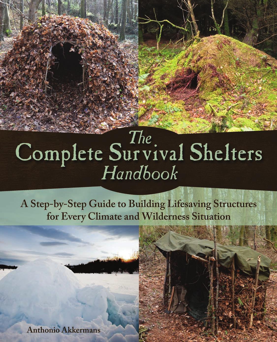 The Complete Survival Shelters Handbook by Anthonio Akkermans