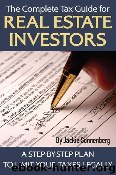 The Complete Tax Guide for Real Estate Investors: A Step-by-Step Plan to Limit Your Taxes Legally by Jackie Sonnenberg