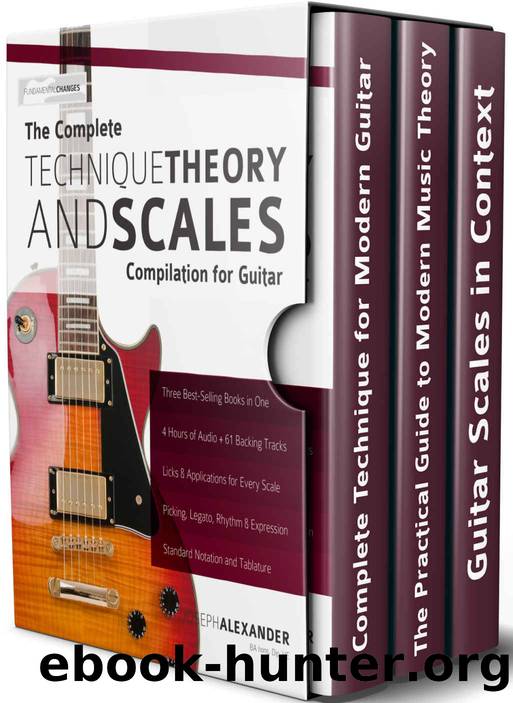 The Complete Technique, Theory and Scales Compilation for Guitar by Joseph Alexander