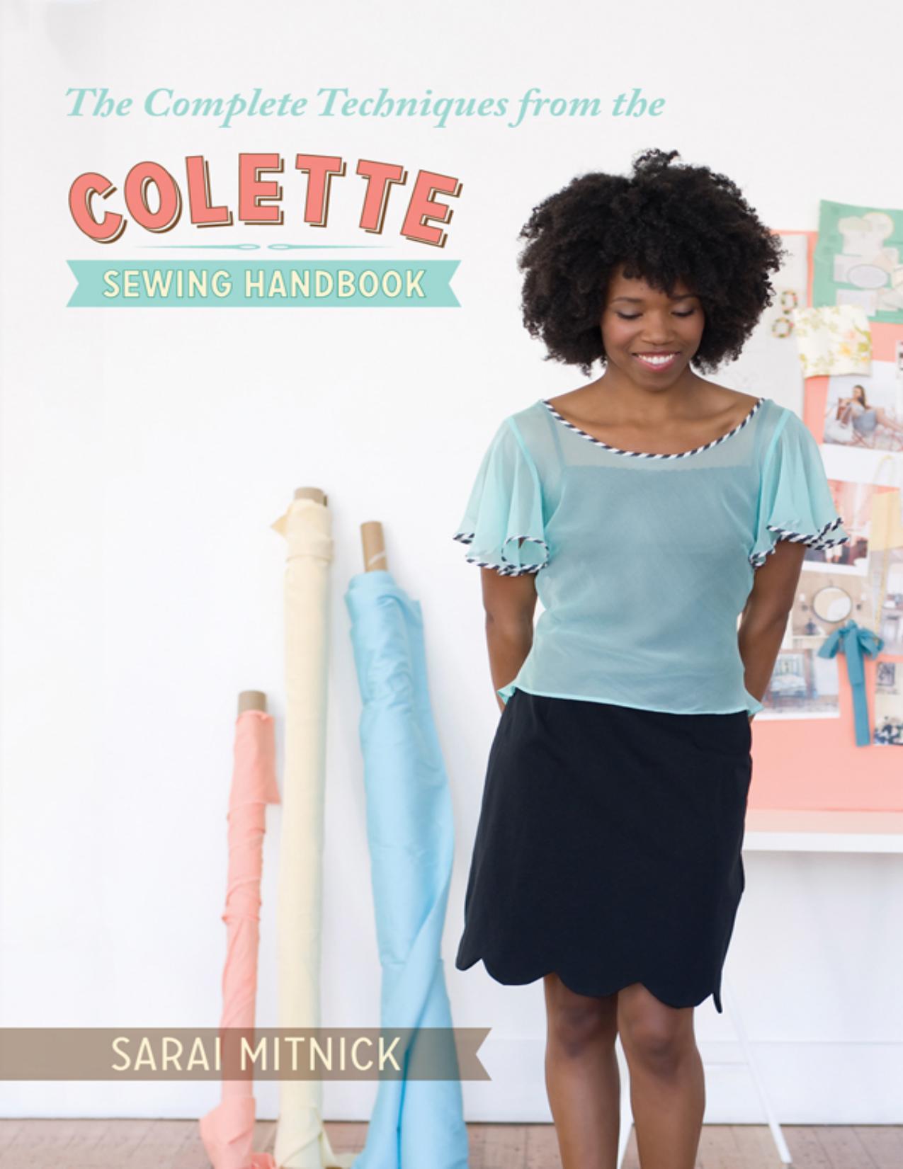 The Complete Techniques from the Colette Sewing Handbook by Sarai Mitnick