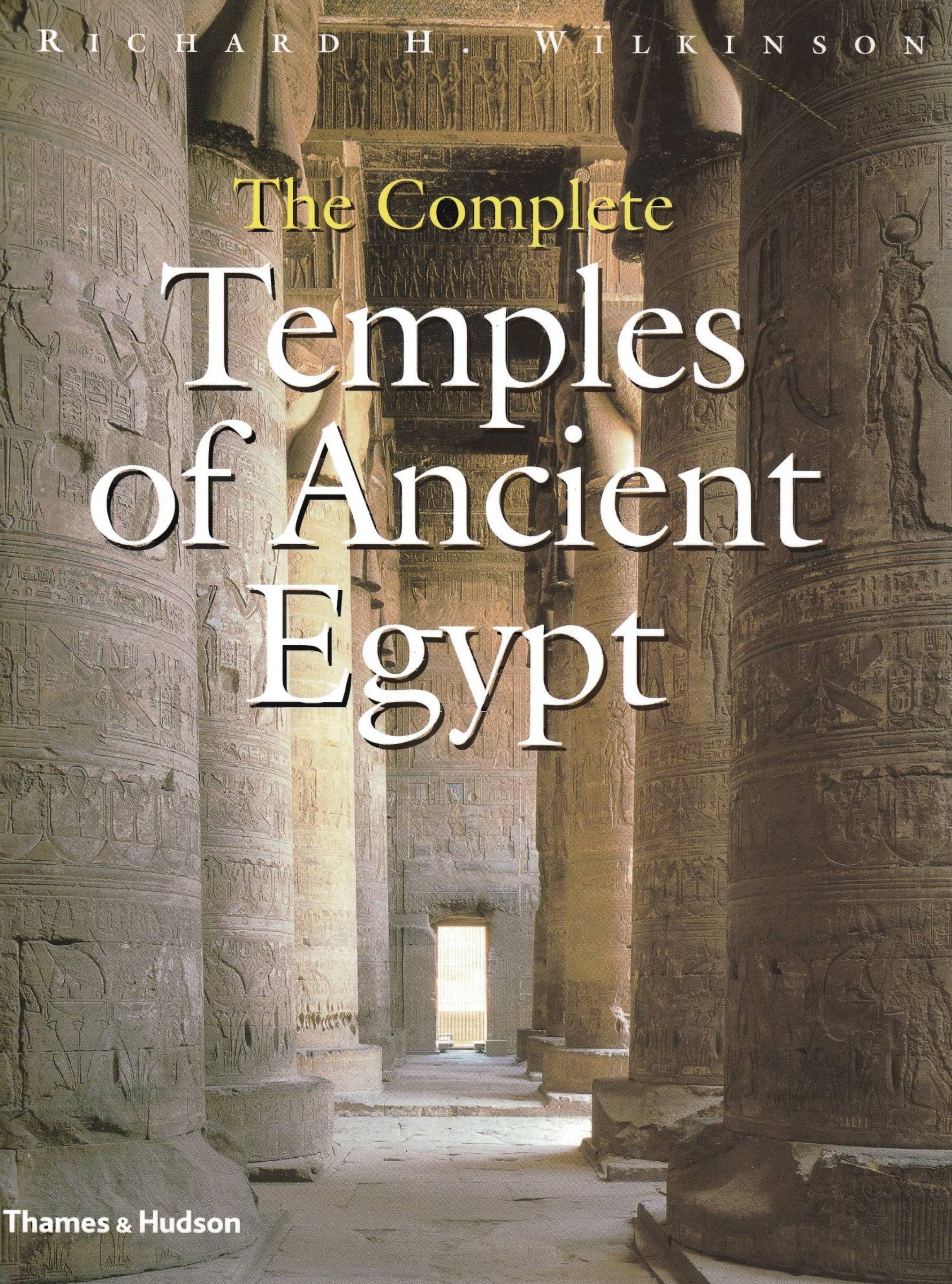 The Complete Temples of Ancient Egypt by Richard H Wilkinson