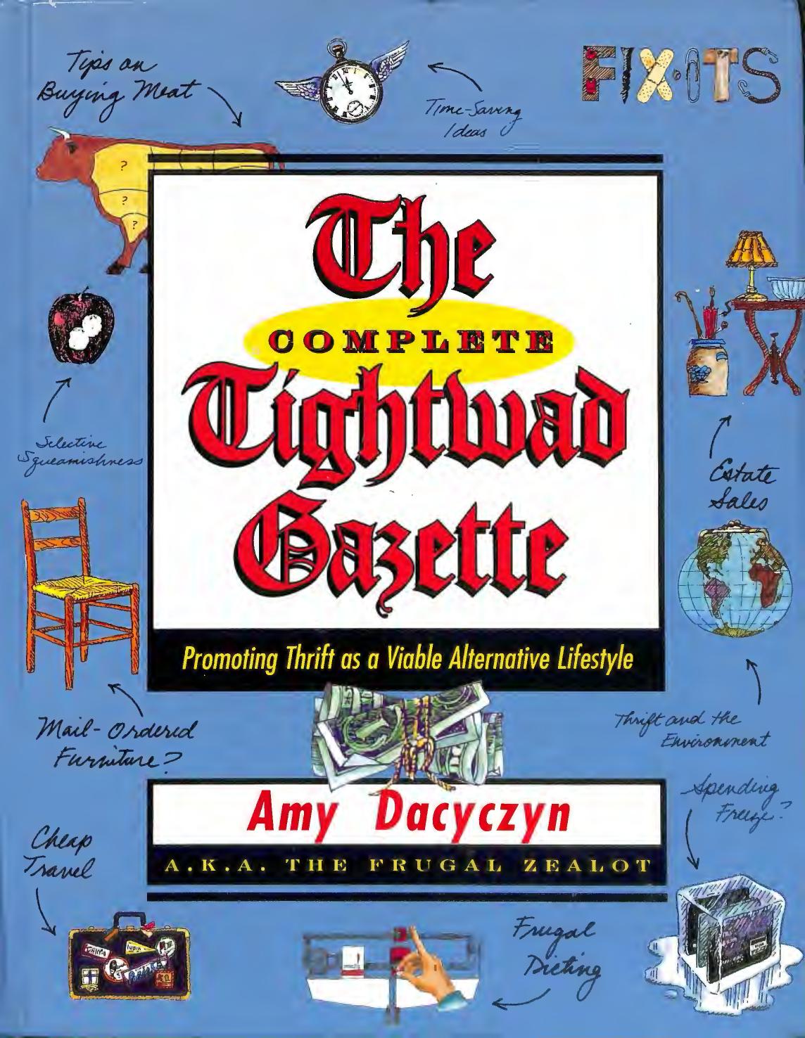 The Complete Tightwad Gazette: Promoting Thrift as a Viable Alternative Lifestyle by Amy Dacyczyn