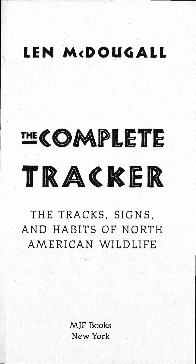 The Complete Tracker The Tracks, Signs and Habits of North American Wildlife by Len McDougall