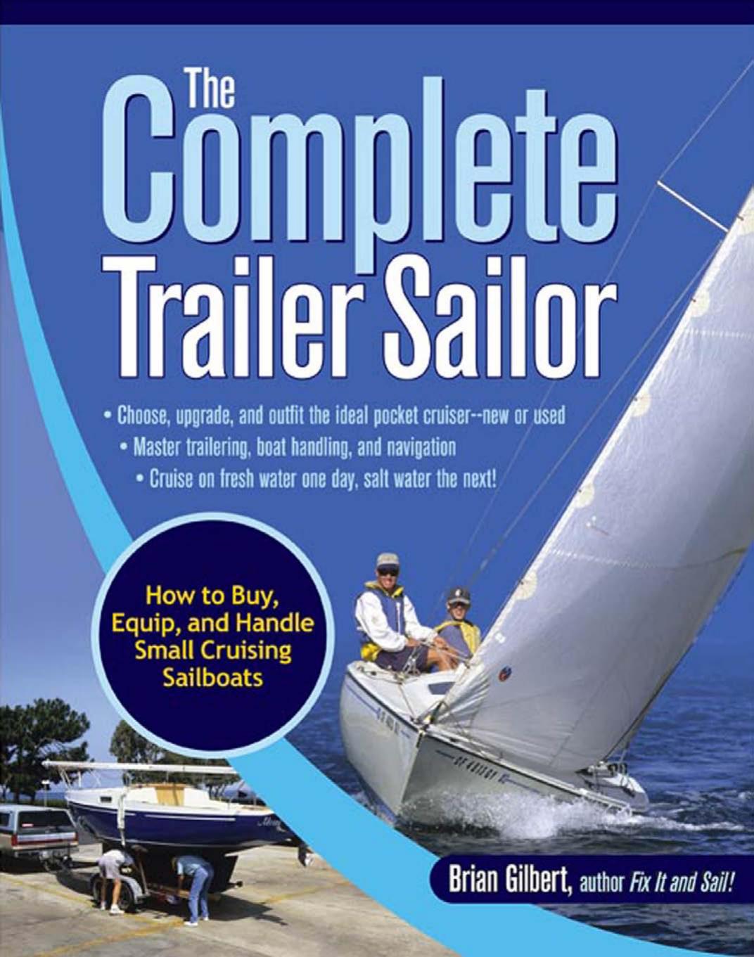 The Complete Trailer Sailor: How to Buy, Equip, and Handle Small Cruising Sailboats by Brian Gilbert