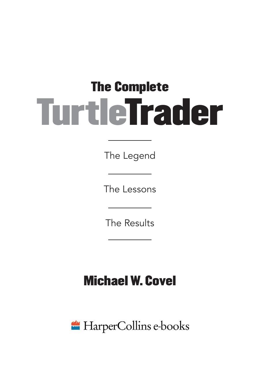 The Complete Turtle Trader - The Legend, The Lessons, The Results by Michael Covel