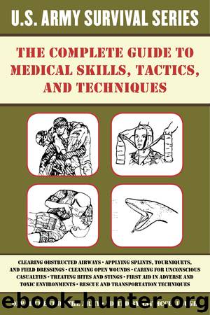 The Complete U.S. Army Survival Guide to Medical Skills, Tactics, and Techniques by Jay McCullough