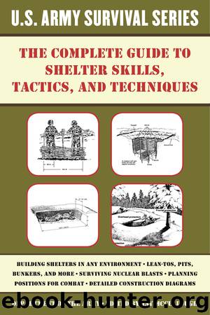 The Complete U.S. Army Survival Guide to Shelter Skills, Tactics, and Techniques by Jay McCullough