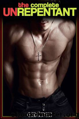The Complete Unrepentant (Gay BDSM Erotic Romance) by C.M. Knox