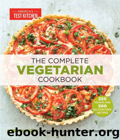 The Complete Vegetarian Cookbook: A Fresh Guide to Eating Well with 700 Foolproof Recipes by The Editors at America's Test Kitchen