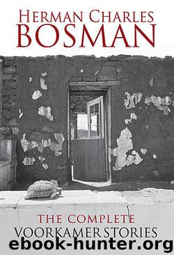 The Complete Voorkamer Stories by Herman Charles Bosman