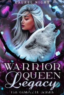 The Complete Warrior Queen Legacy: Books 1-4 by Laurel Night