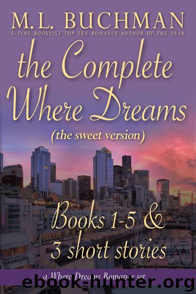 The Complete Where Dreams by M. L. Buchman