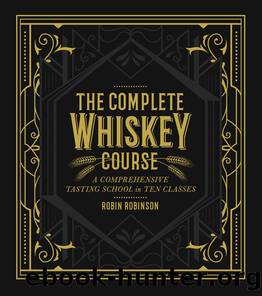 The Complete Whiskey Course by Robin Robinson