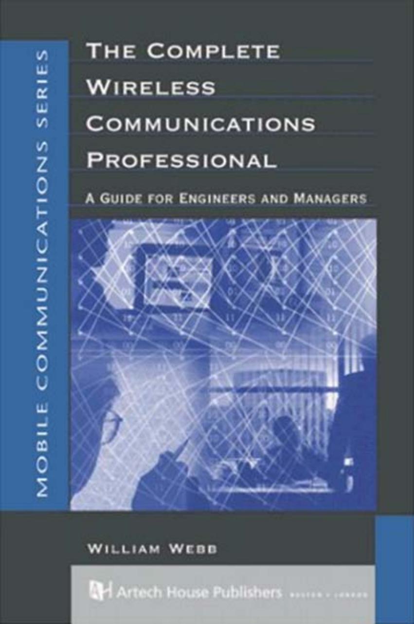 The Complete Wireless Communications Professional: A Guide for Engineers and Managers (Artech House Mobile Communications Library) by William Webb