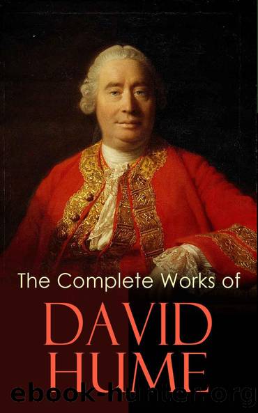 The Complete Works of David Hume: An Enquiry Concerning Human Understanding, A Treatise of Human Nature, The History of England, The Natural History of Religion, Essays, Personal Correspondence by David Hume