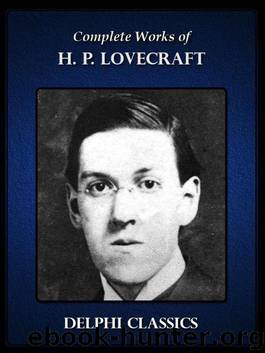 The Complete Works of H. P. Lovecraft by H. P. Lovecraft