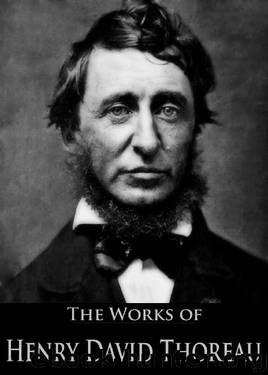 The Complete Works of Henry David Thoreau: Canoeing in the Wilderness, Walden, Walking, Civil Disobedience and More by Henry David Thoreau
