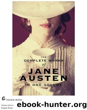 The Complete Works of Jane Austen (In One Volume) Sense and Sensibility, Pride and Prejudice, Mansfield Park, Emma, Northanger Abbey, Persuasion, Lady Susan, the Watson's, Sanditio by Jane Austen