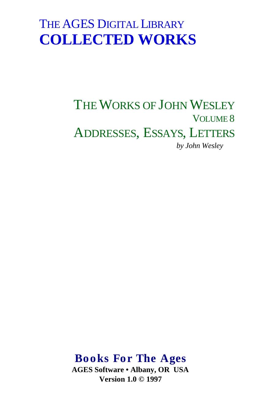 The Complete Works of John Wesley. Volume 08. Addresses, Essays, Letters by Wesley John