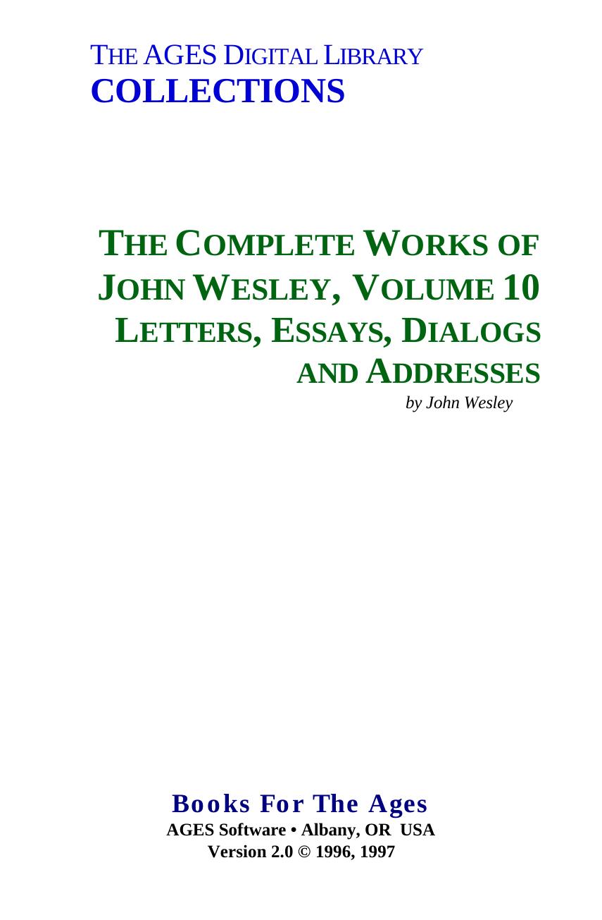 The Complete Works of John Wesley. Volume 10. Letters, Essays, Dialogs and Addresses by Wesley John